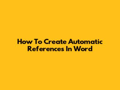How To Create Automatic References In Word
