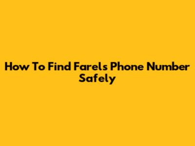 How To Find Farel's Phone Number Safely