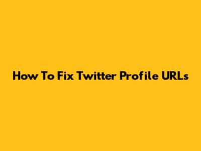 How To Fix Twitter Profile URLs
