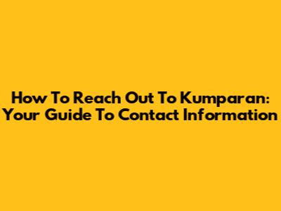 How To Reach Out To Kumparan: Your Guide To Contact Information