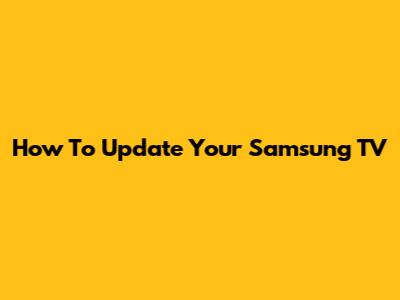 How To Update Your Samsung TV