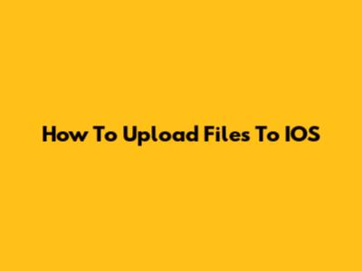 How To Upload Files To IOS