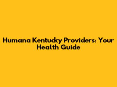 Humana Kentucky Providers: Your Health Guide