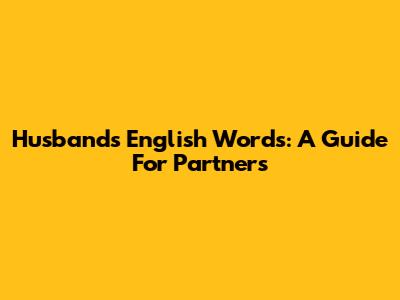 Husband's English Words: A Guide For Partners