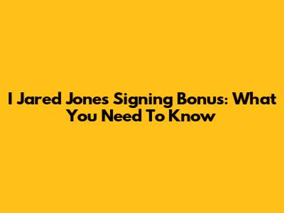 I Jared Jones Signing Bonus: What You Need To Know