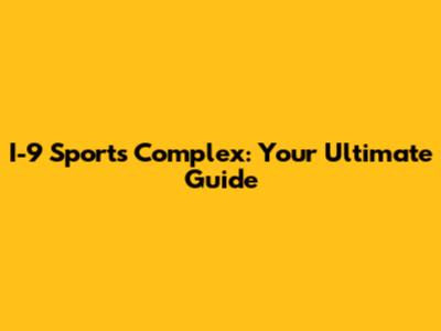 I-9 Sports Complex: Your Ultimate Guide