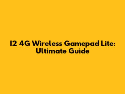 I2 4G Wireless Gamepad Lite: Ultimate Guide