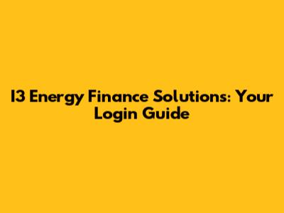 I3 Energy Finance Solutions: Your Login Guide
