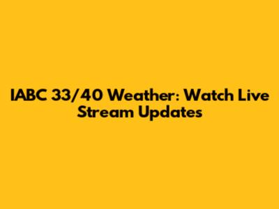 IABC 33/40 Weather: Watch Live Stream Updates