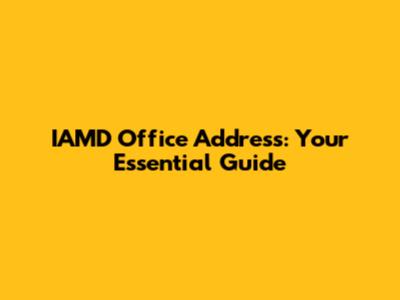 IAMD Office Address: Your Essential Guide