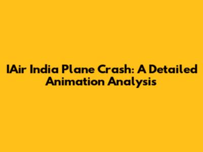 IAir India Plane Crash: A Detailed Animation Analysis