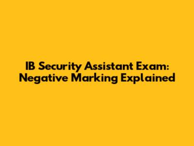 IB Security Assistant Exam: Negative Marking Explained