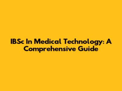 IBSc In Medical Technology: A Comprehensive Guide