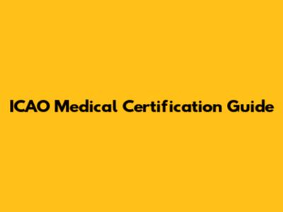 ICAO Medical Certification Guide