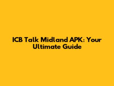 ICB Talk Midland APK: Your Ultimate Guide