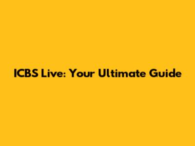 ICBS Live: Your Ultimate Guide