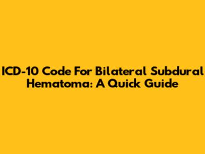 ICD-10 Code For Bilateral Subdural Hematoma: A Quick Guide