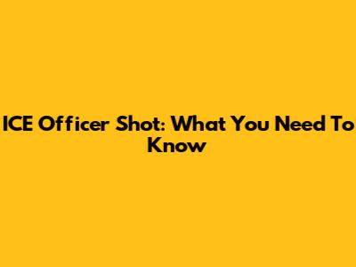 ICE Officer Shot: What You Need To Know