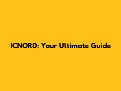 ICNORD: Your Ultimate Guide