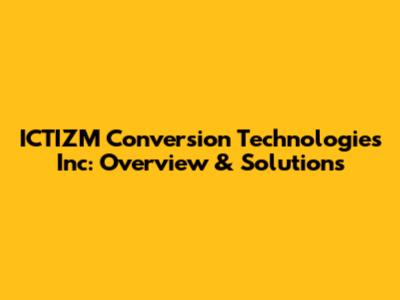 ICTIZM Conversion Technologies Inc: Overview & Solutions
