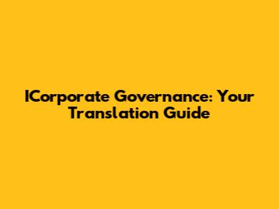 ICorporate Governance: Your Translation Guide