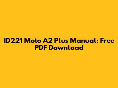 ID221 Moto A2 Plus Manual: Free PDF Download