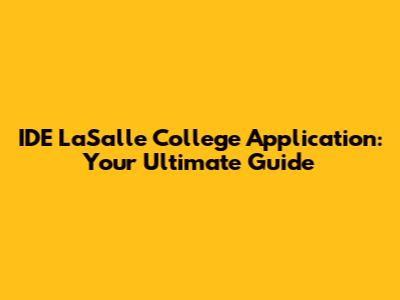 IDE LaSalle College Application: Your Ultimate Guide