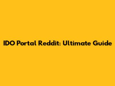 IDO Portal Reddit: Ultimate Guide