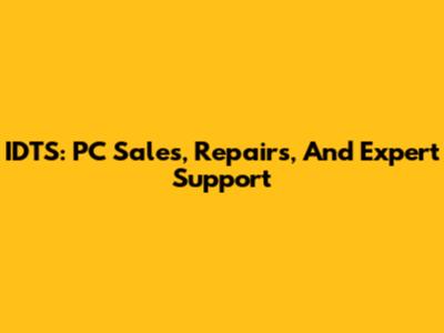 IDTS: PC Sales, Repairs, And Expert Support