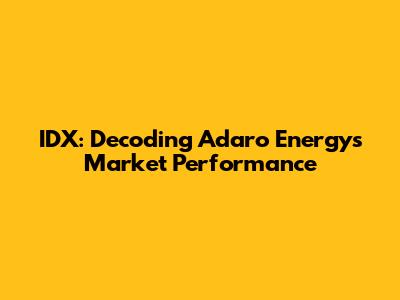 IDX: Decoding Adaro Energy's Market Performance