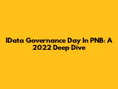IData Governance Day In PNB: A 2022 Deep Dive