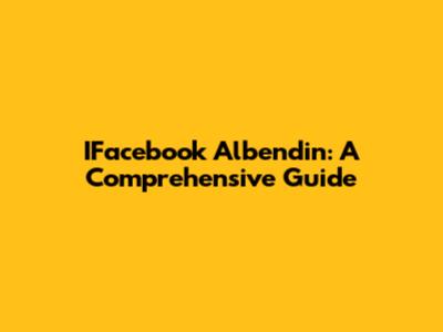 IFacebook Albendin: A Comprehensive Guide