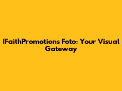 IFaithPromotions Foto: Your Visual Gateway