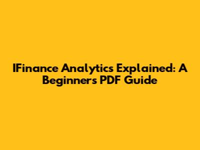 IFinance Analytics Explained: A Beginner's PDF Guide