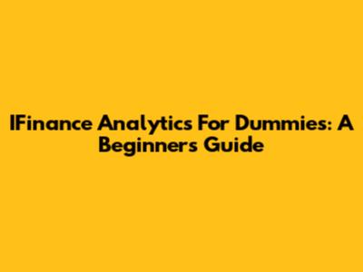 IFinance Analytics For Dummies: A Beginner's Guide