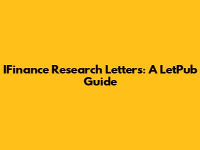 IFinance Research Letters: A LetPub Guide