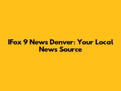 IFox 9 News Denver: Your Local News Source