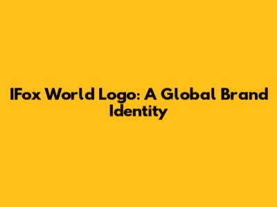 IFox World Logo: A Global Brand Identity