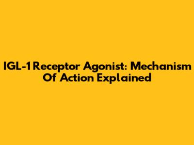 IGL-1 Receptor Agonist: Mechanism Of Action Explained