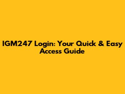 IGM247 Login: Your Quick & Easy Access Guide