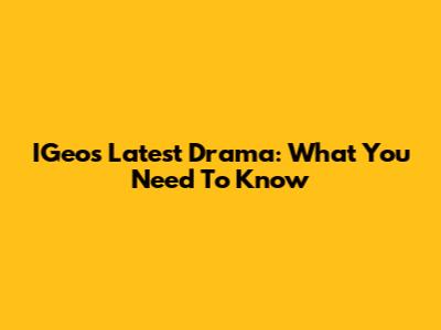 IGeo's Latest Drama: What You Need To Know