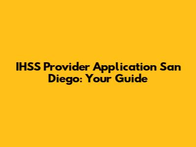 IHSS Provider Application San Diego: Your Guide