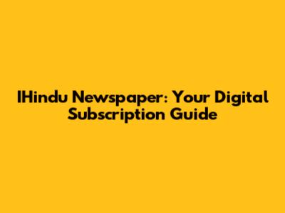 IHindu Newspaper: Your Digital Subscription Guide