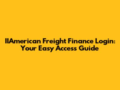 IIAmerican Freight Finance Login: Your Easy Access Guide