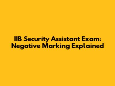 IIB Security Assistant Exam: Negative Marking Explained