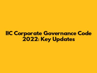 IIC Corporate Governance Code 2022: Key Updates