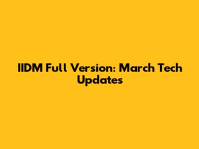 IIDM Full Version: March Tech Updates