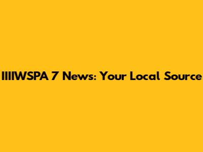 IIIIWSPA 7 News: Your Local Source