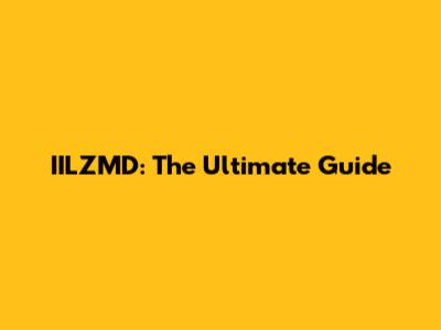 IILZMD: The Ultimate Guide