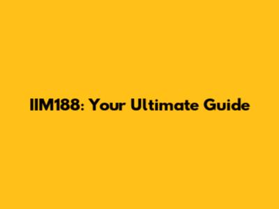IIM188: Your Ultimate Guide